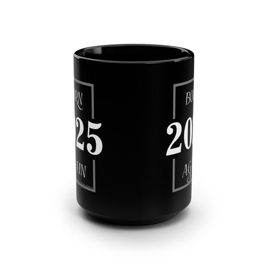 BORN AGAIN "2025" | Double Sided 15oz. Black Mug