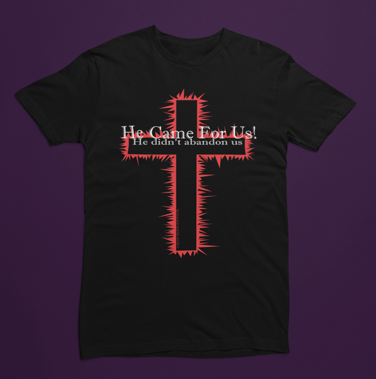 HE CAME FOR US! | Bella+Canvas Unisex T-shirt