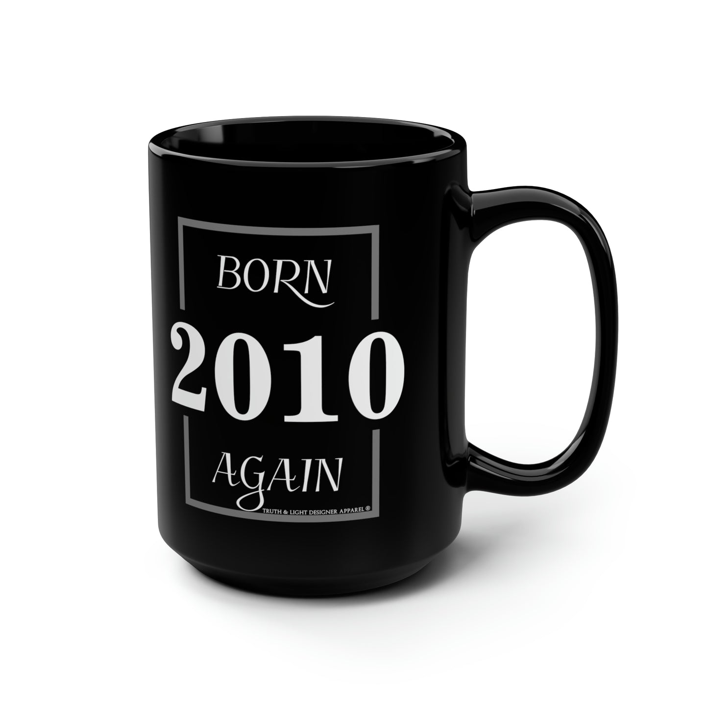 BORN AGAIN "2010" | 15oz. Black Coffee Mug