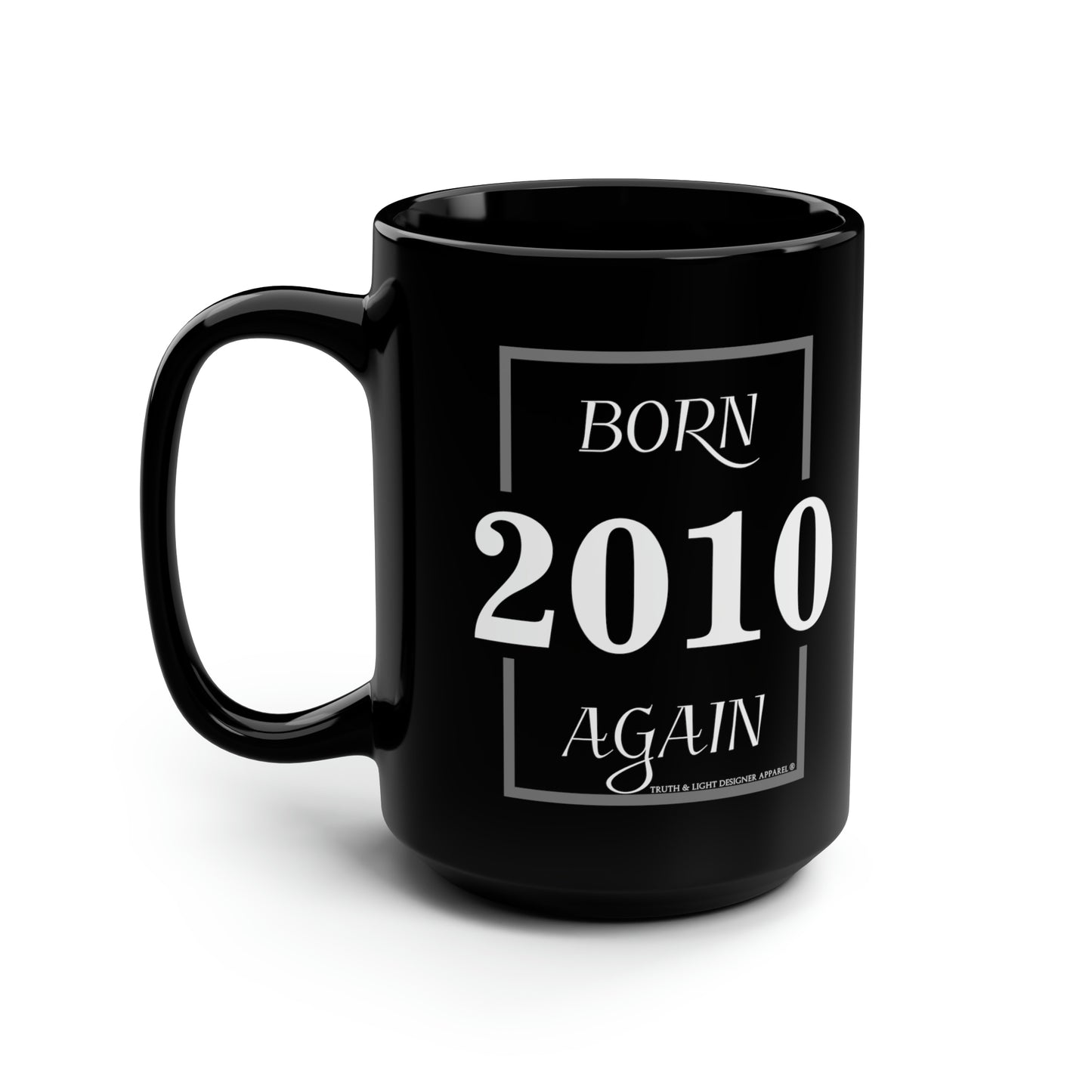 BORN AGAIN "2010" | 15oz. Black Coffee Mug