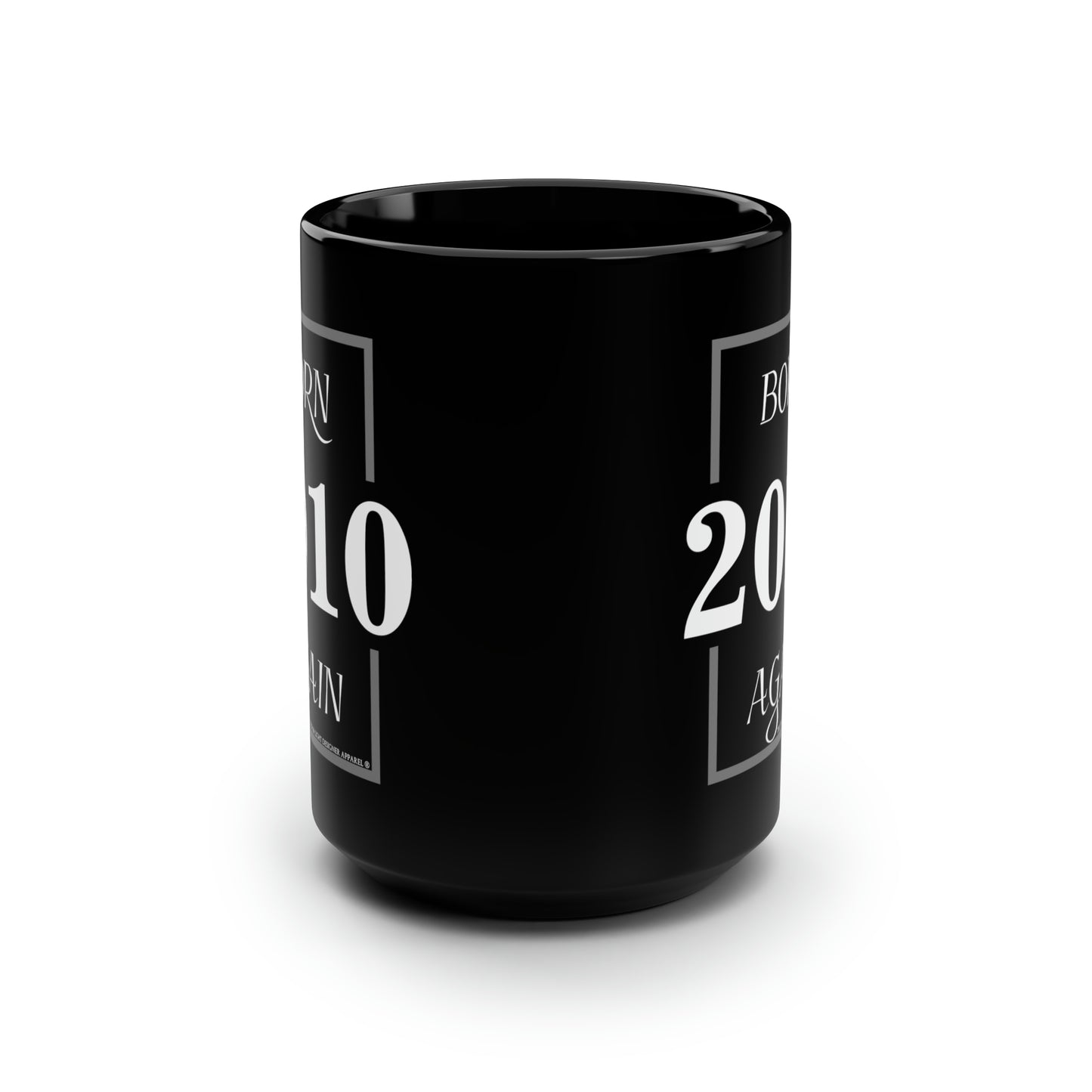 BORN AGAIN "2010" | 15oz. Black Coffee Mug