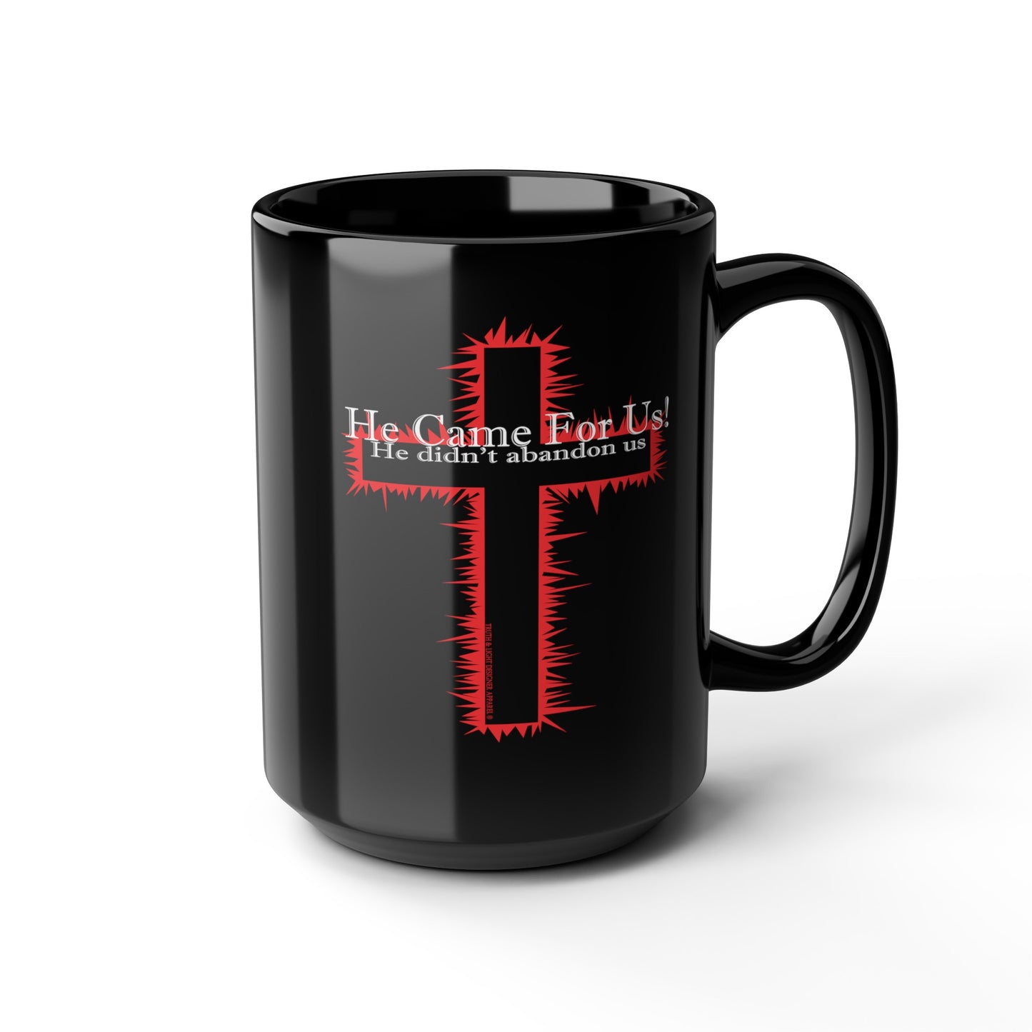 HE CAME FOR US! | 15oz Black Coffee Mug