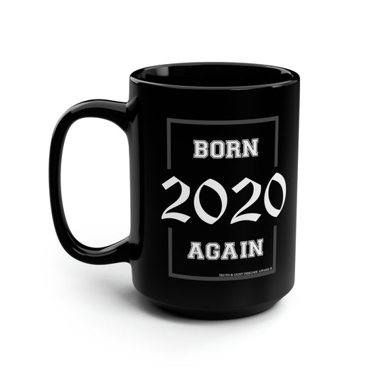 BORN AGAIN "2020" | 15oz. Black Coffee Mug