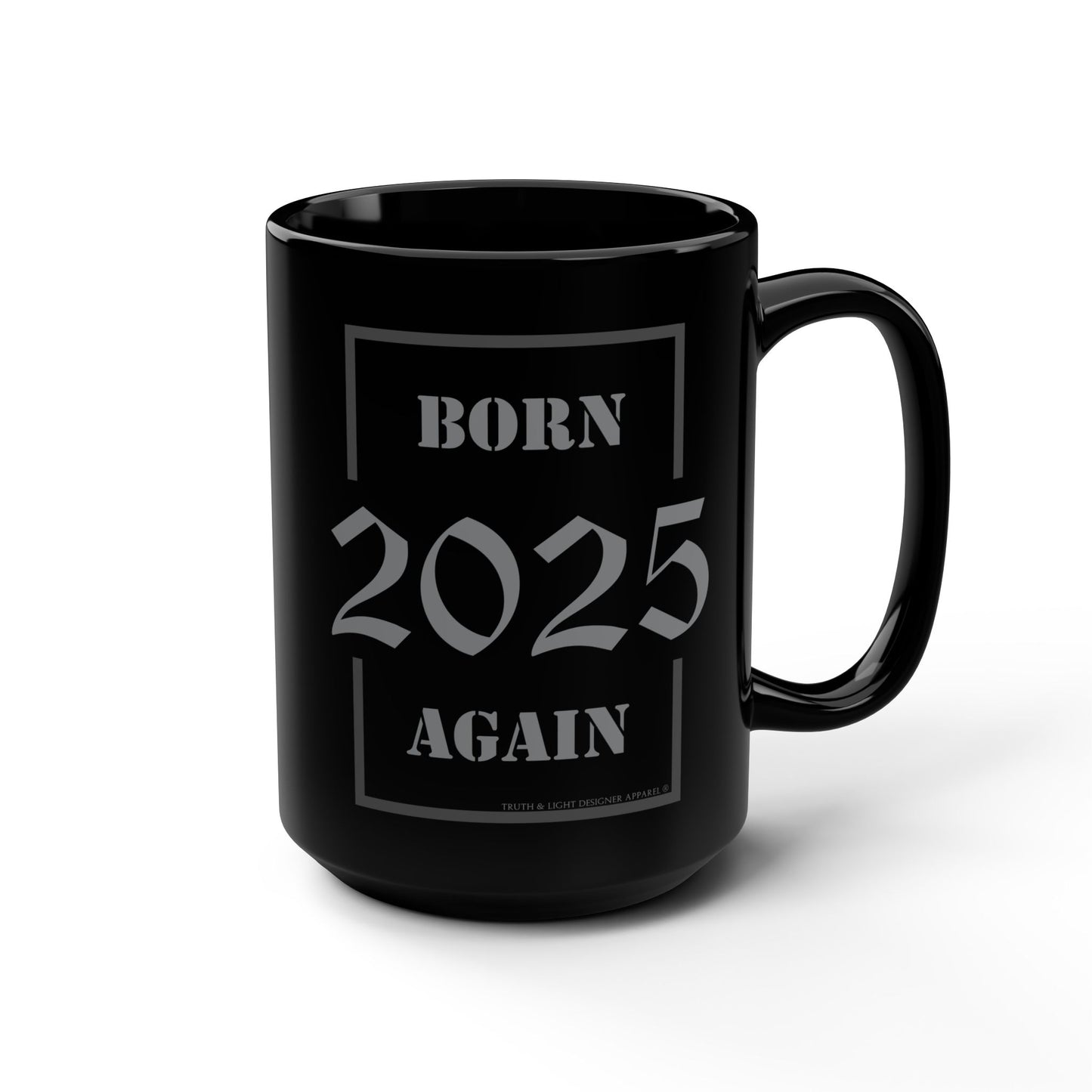 BORN AGAIN "2025" | Double Sided 15oz. Black Mug