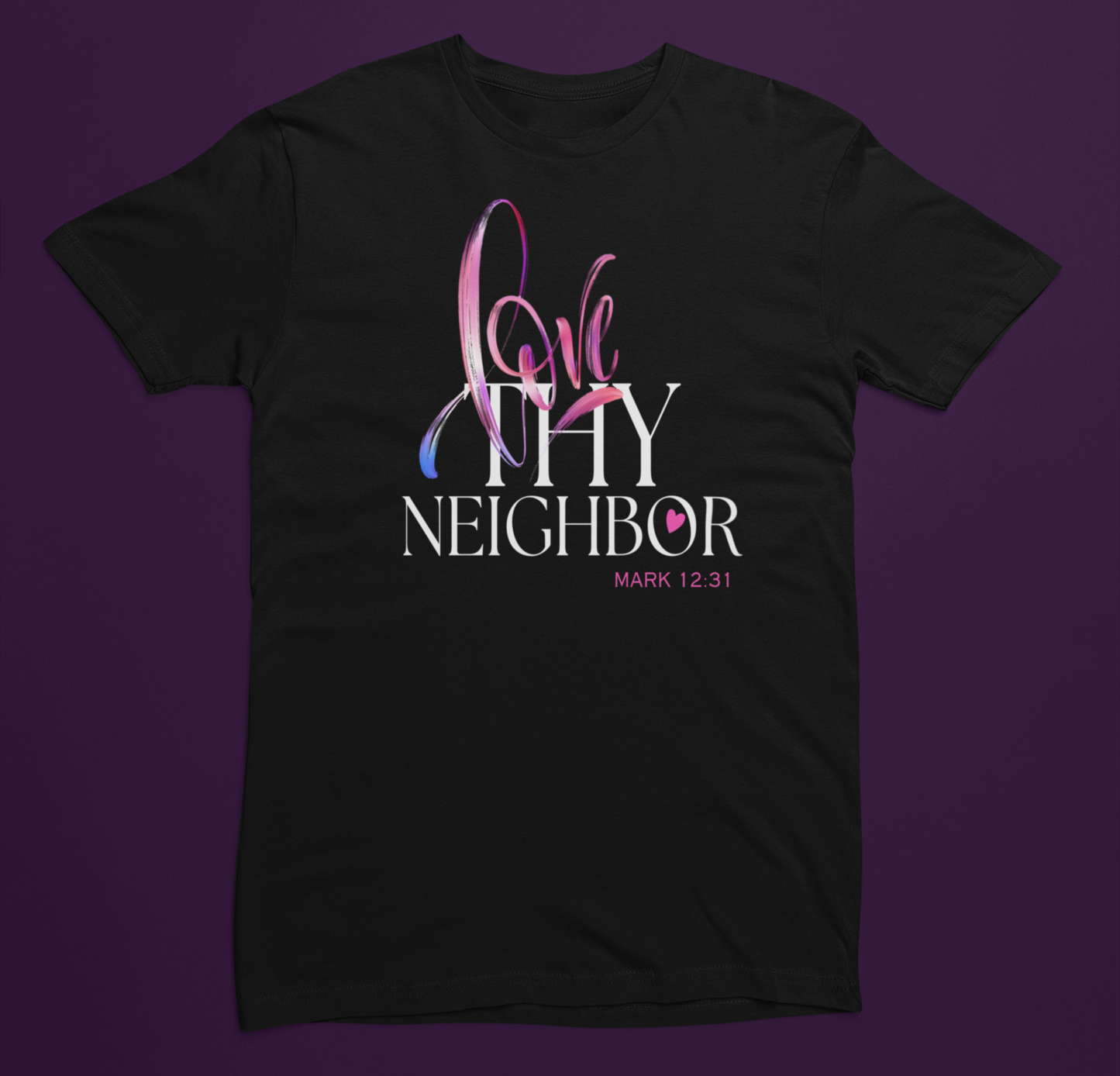 LOVE THY NEIGHBOR | Bella+Canvas Unisex T-shirt