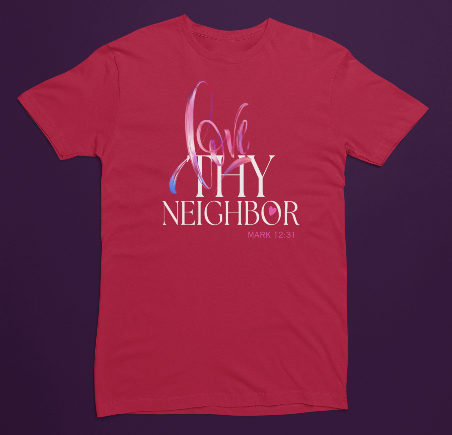 LOVE THY NEIGHBOR | Bella+Canvas Unisex T-shirt