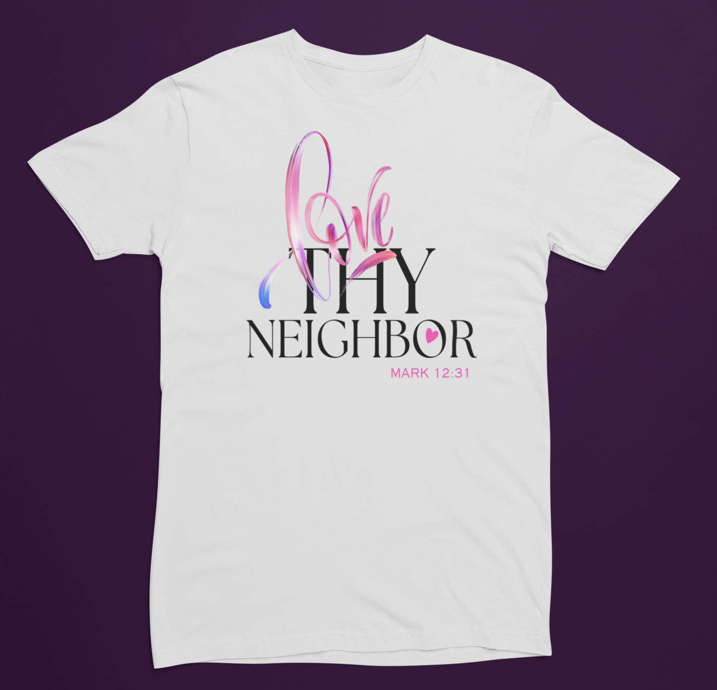 LOVE THY NEIGHBOR | Bella+Canvas Unisex T-shirt